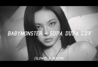 Babymonster Supa Dupa Luv Slowed Reverb