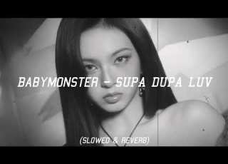  Babymonster Supa Dupa Luv Slowed Reverb