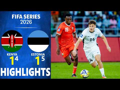 Kenya Vs Estonia Highlights FIFA Series 2026 Qualification