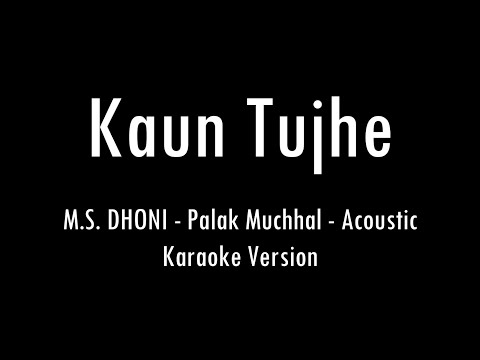 Kaun Tujhe M S DHONI Palak Muchhal Acoustic Karaoke With Lyrics Only Guitar Chords