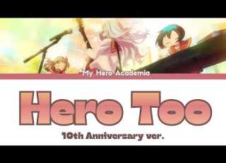  My Hero Academia I Am A Hero Too Hero Too 10th Anniversary Ver FULL Lyrics ENG JPN 和訳