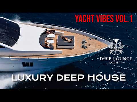 Deep Lounge Society Luxury Deep House Mix Yacht Vibes Vol 1
