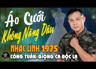 ÁO CƯỚI KHÔNG NÀNG DÂU CÔNG TUẤN LK Nhạc Lính 1975 Tuyển Chọn NHẠC VÀNG XƯA HẢI NGOẠI ĐỘC LẠ2025