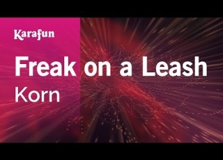 Freak On A Leash Korn Karaoke Version KaraFun