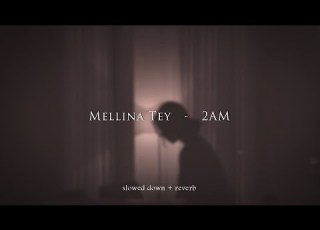 Mellina Tey 2AM Slowed Reverb