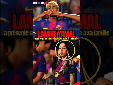 Lamine Yamal A Présenté Sa Célèbre Petite Amie à Sa Famille Football Lamineyamal Foot
