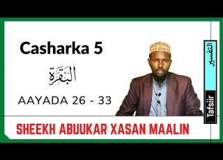 Casharka 5aad Al Baqara 26 33 Sheekh Abuukar Xasan Maalin Tafsiirka Quraanka Kariimka