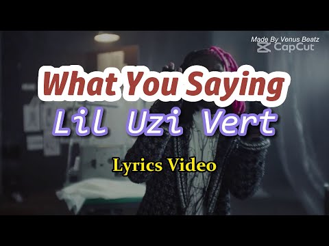 Lil Uzi Vert What You Saying Lyrics Video 2025