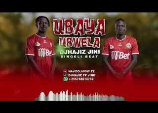 Ubaya Ubwela DJHajiz Jini Simba SC Anthem Singeli Beat