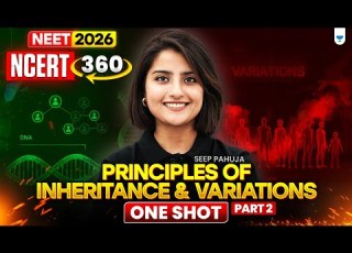  NEET 2026 NCERT 360 Principles Of Inheritance And Variation Part 2 One Shot Seep Pahuja