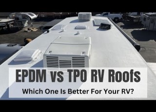  EPDM Vs TPO RV Roofs How To Choose Identify And Maintain Them