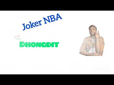 Dhongdit By Joker NBA New Song South Sudan Music