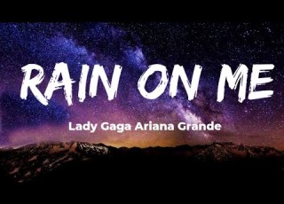 Lady Gaga Rain On Me Lyrics Feat Ariana Grande