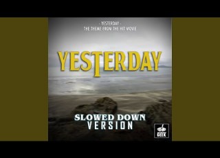 Yesterday From Yesterday Slowed Down Version