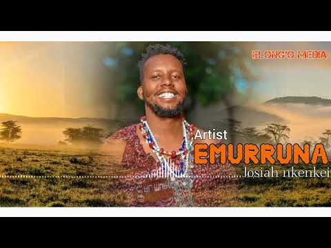 EMURRUNA OFFICIAL AUDIO BY JOSIAH NKENKEI