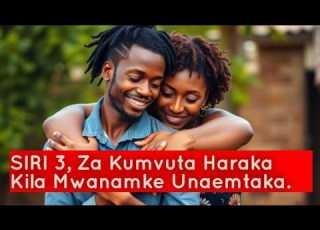 Siri 3 Za Kumvuta Mwanamke Yeyote Unaemtaka Kwa Haraka Kama Kimbunga