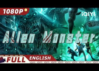 ENG SUB Alien Monster Sci Fi Thriller Adventure Chinese Movie 2023 IQIYI Movie English