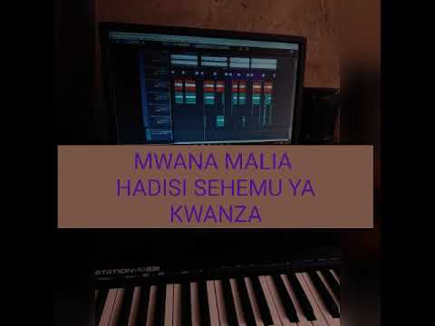 Mwana Malia Hadisi Sehemu Ya Kwanza 0629917552 Mwana Malia Hadisi Sehemu Ya Kwanza 0629917552