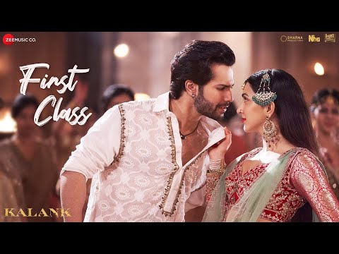 First Class Full Video Kalank Varun Dhawan Alia Bhatt Kiara Arijit Singh Pritam
