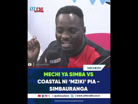 MECHI YA SIMBA VS COASTAL NI MZIKI PIA SIMBAURANGA MECHI YA SIMBA VS COASTAL NI MZIKI PIA SIMBAURANGA