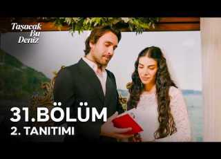 Taşacak Bu Deniz 31 Bölüm 2 Tanıtımı İnsanı Ayıran Kader Değilmiş İnsanmış Meğer Sezon Finali