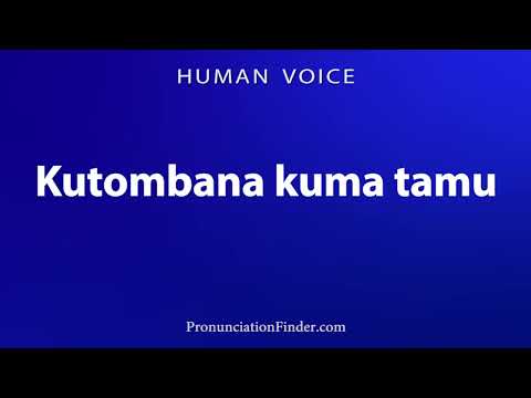 How To Pronounce Kutombana And Tamu