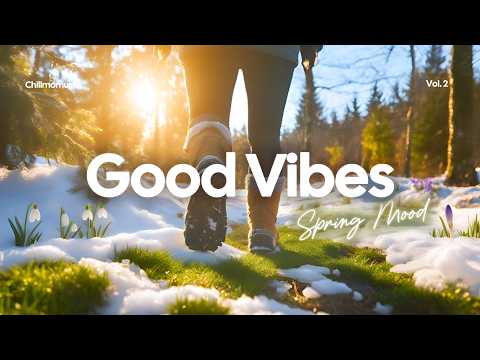 Good Vibes Feel Good Chill Music 2026 For Perfect Day Mood Happy Chillout