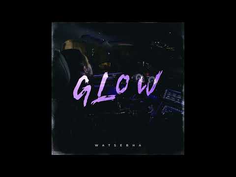 Watsebha Glow Official Audio