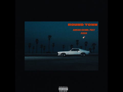 Adrian Daniel Round Town Feat Asiah Official Audio