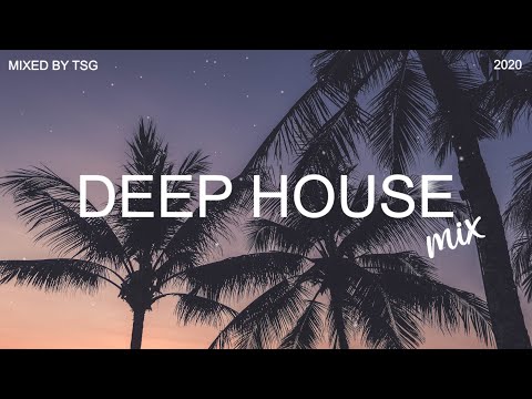 Deep House Mix 2020 Vol 1 Mixed By TSG