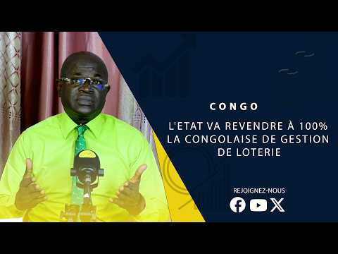 CONGO L Etat Va Revendre à 100 La Congolaise De Gestion De Loterie