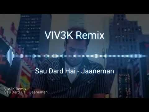 Sau Dard Hai Jaaneman Remix