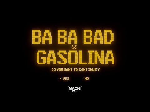 BA BA BAD X GASOLINA Maoni Mashup Kybba Ryan Castro Sean Paul Busy Signal Daddy Yankee