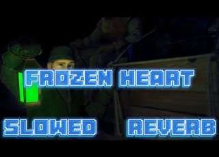  FROZEN HEART FROZEN SLOWED REVERB