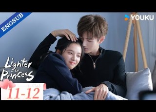 ENGSUB Lighter Princess EP11 12 Chen Feiyu Zhang Jingyi YOUKU