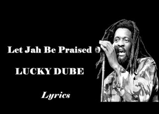 Lucky Dube Let Jah Be Praised Lyrics