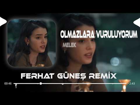 Olmazlara Vuruluyorum Ferhat Güneş Remix Melek Kaldım Bir Başıma Korkum Seni Unutuyorum
