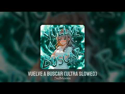 VUELVE A BUSCAR ULTRA SLOWED 2NDMOONX