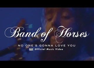  Band Of Horses No One S Gonna Love You OFFICIAL VIDEO