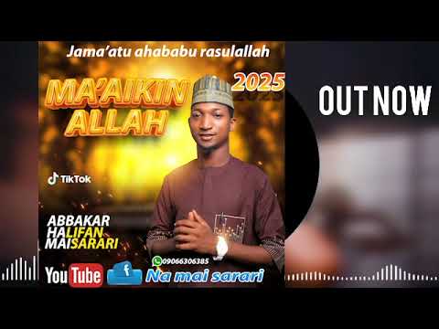 SABUWAR QASIDAR ABBAKAR HALIFAN MAI SARARI NASIDI MA AIKIN ALLAH Jagayya Autan Sidi Matan Arewa Ha SABUWAR QASIDAR ABBAKAR HALIFAN MAI SARARI NASIDI MA AIKIN ALLAH Jagayya Autan Sidi Matan Arewa Ha