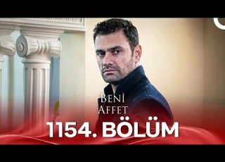 Beni Affet 1154 Bölüm