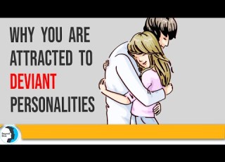 Why We Are Attracted To Deviant Personalities