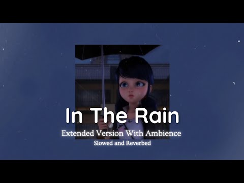 In The Rain Miraculous Ladybug Ambient Slowed And Extended Music