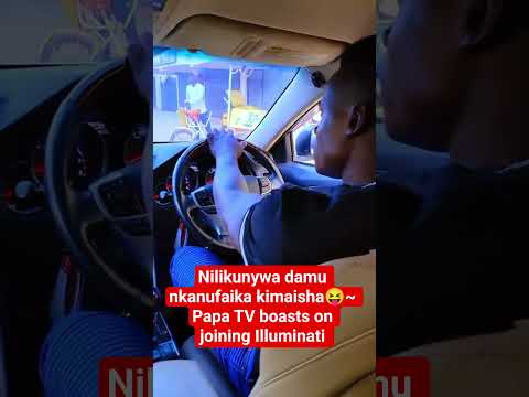 Nilikunywa Damu Nkanufaika Kimaisha Papa TV Boasts On Joining Illuminati