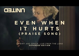  Even When It Hurts Praise Song Of Dirt And Grace Live From The Land Hillsong UNITED