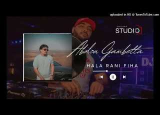  Abdou Gambetta Hala Rani Fiha REMIX STUDIO ABDELKRIM 2026