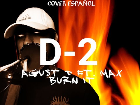 Agust D Ft MAX Burn It Cover Español