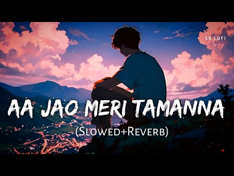 Aa Jao Meri Tamanna Slowed Reverb Javed Ali Jojo Ajab Prem Ki Gazab Kahani SB Lofi