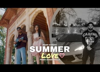  SUMMER LOVE Mann Sandhu Preet Singh Philly Newpunjabisong2026latestthisweek Summerlove