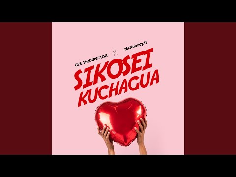 Sikosei Kuchagua Feat GEE TheDIRECTOR Sikosei Kuchagua Feat GEE TheDIRECTOR
